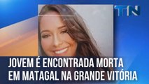 Jovem é encontrada morta em matagal na Grande Vitória