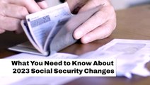 What You Need to Know About the 2023 Social Security Changes I Kiplinger
