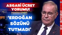 Faik Öztrak Asgari Ücret Zammını Hesaplayarak Yorumladı! 'Erdoğan Sözünde Durmadı'