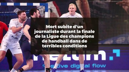 Mort subite d'un journaliste durant la finale de la Ligue des champions de handball dans de terribles conditions