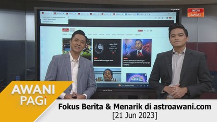 AWANI Pagi: Berita tumpuan & menarik di astroawani.com [21 Jun 2023]