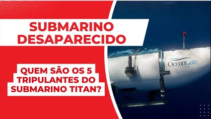 Download Video: SUBMARINO DESAPARECIDO: quem são os 5 TRIPULANTES do SUBMARINO TITAN?