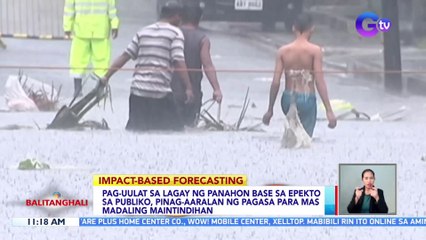 Pag-uulat sa lagay ng panahon base sa epekto sa publiko, pinag-aaralan ng PAGASA para mas madaling maintindihan | BT