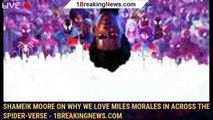 Shameik Moore On Why We Love Miles Morales In Across The Spider-Verse - 1breakingnews.com