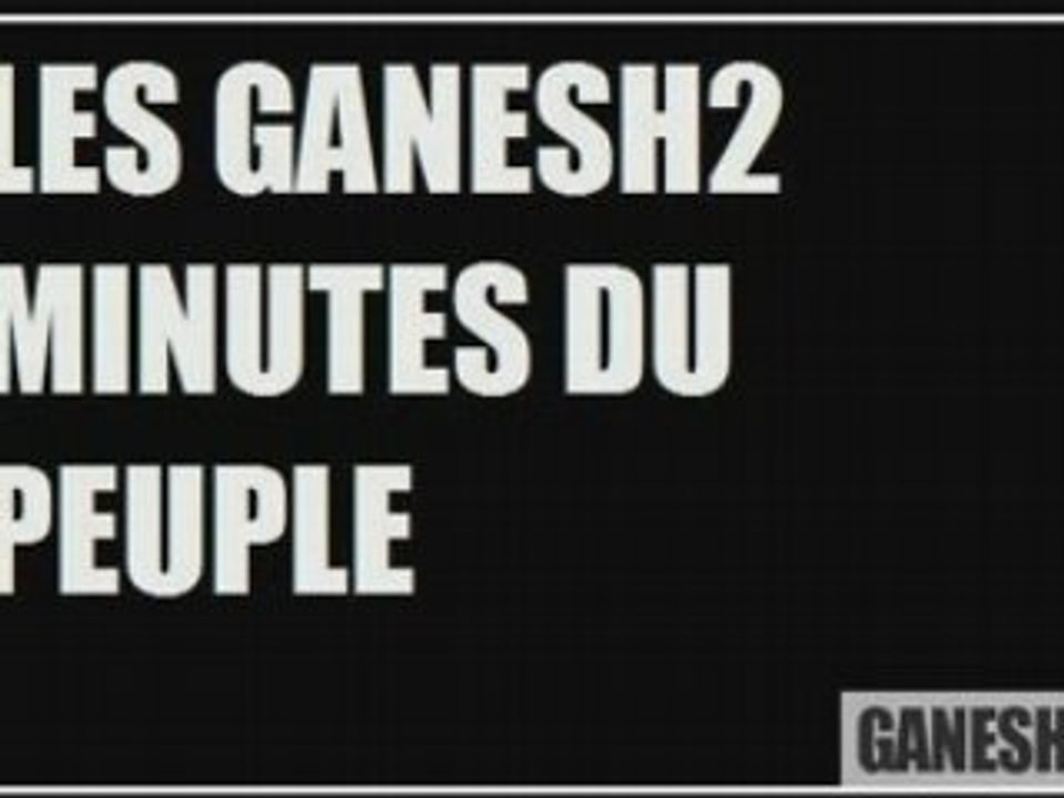 Les ganesh2 minutes du peuple