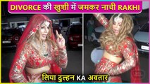 Rakhi Sawant Baraat Dance, Finally Getting Divorce From Adil Khan