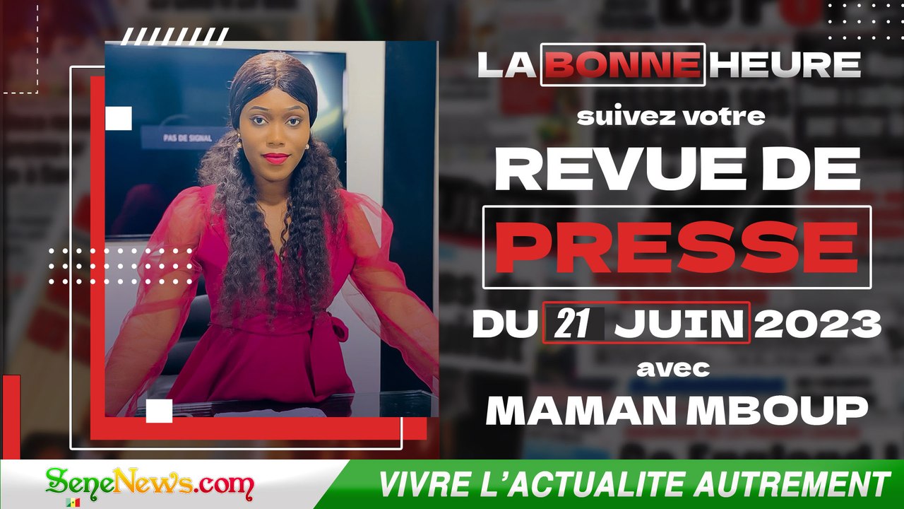 Revue de Presse (Wolof,Français) du MERCREDI 21 Juin 2023 dans "La Bonne Heure"