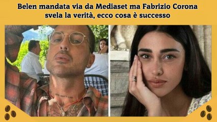 Download Video: Belen mandata via da Mediaset ma Fabrizio Corona svela la verità, ecco cosa è successo