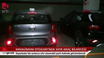 Diyarbakır Havalimanı otoparkında sıfır araç 'bilmecesi'... Ambalajlı araçları stokçular mı tutuyor?