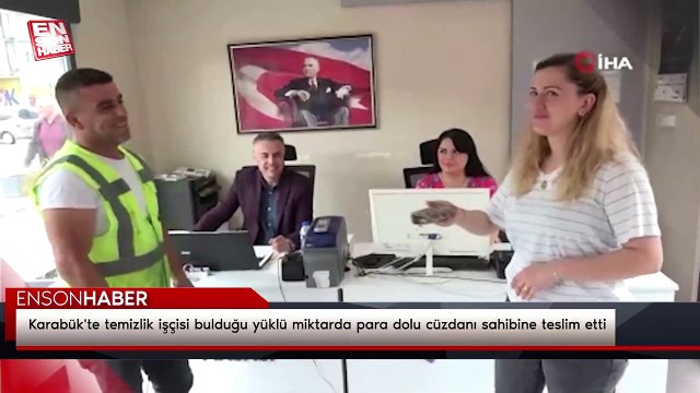 Karabük'te temizlik işçisi bulduğu yüklü miktarda para dolu cüzdanı sahibine teslim etti
