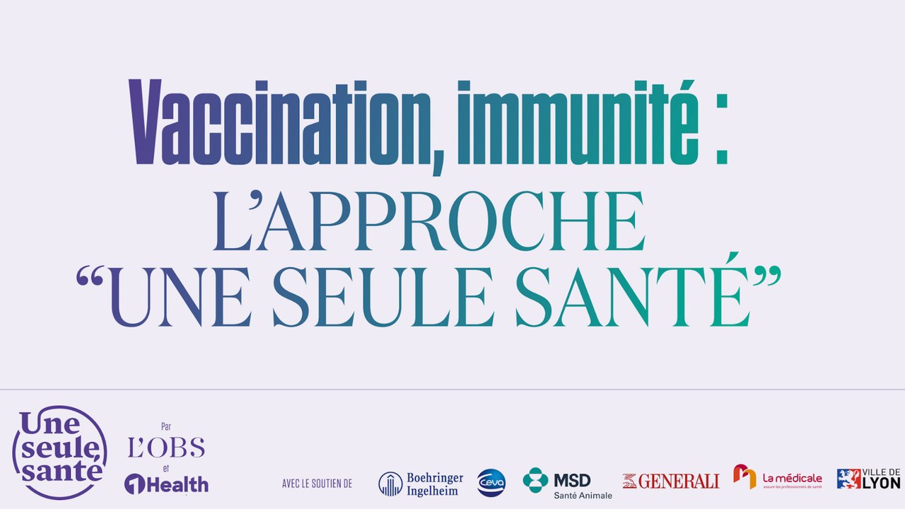 Vaccination, immunité : l'approche "Une seule santé" de "One Health"