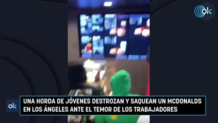 Una horda de jóvenes destrozan y saquean un Mcdonalds en Los Ángeles ante el temor de los trabajadores