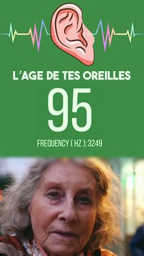 Quel âge ont tes oreilles ?