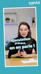 Ejaculation précoce, on en parle !
