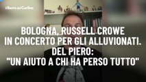 Bologna, Russel Crowe in concerto per gli alluvionati. Del Piero: 