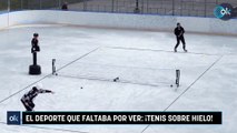 El deporte que faltaba por ver: ¡Tenis sobre hielo!