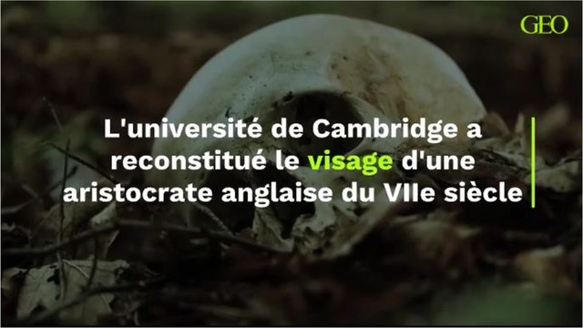 L'université de Cambridge a reconstitué le visage d'une aristocrate anglaise du VIIe siècle