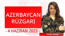 Azerbaycan Rüzgarı - 4 Haziran 2023 - Seide Ömer - Ulusal Kanal