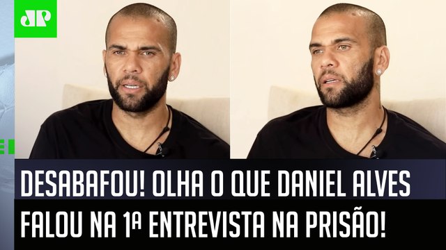 Daniel Alves dá 1ª ENTREVISTA após SER PRESO: Cara, eu estou... OLHA o que ELE FALOU!