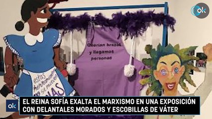 El Reina Sofía exalta el marxismo en una exposición con delantales morados y escobillas de váter