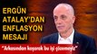 Türk İş Genel Başkanı Ergün Atalay'dan enflasyon mesajı