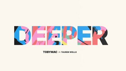 TobyMac - Deeper (Lyric Video)