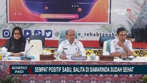Balita Positif Narkoba di Samarinda Sudah Dinyatakan Negatif dan Sehat Usai Jalani Rehabilitasi