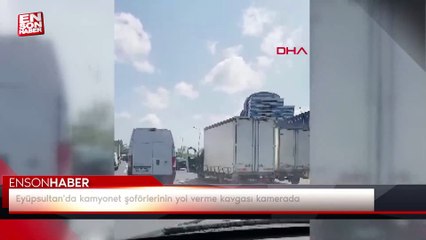 Eyüpsultan'da kamyonet şoförlerinin yol verme kavgası kamerada