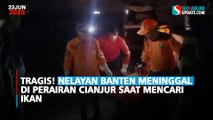 Tragis! Nelayan Banten Meninggal di Perairan Cianjur saat Mencari Ikan