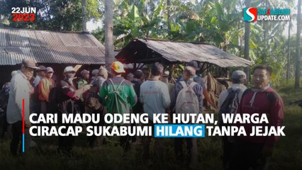 Cari Madu Odeng ke Hutan, Warga Ciracap Sukabumi Hilang Tanpa Jejak