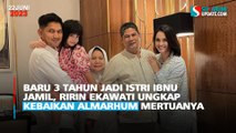 Baru 3 Tahun Jadi Istri Ibnu Jamil, Ririn Ekawati Ungkap Kebaikan Almarhum Mertuanya