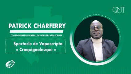 [#VôVô] Patrick Charferry nous parle du spectacle de Vapascripta « Croquignolesque »
