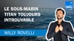 Le sous-marin Titan toujours introuvable - Le billet de Willy Rovelli