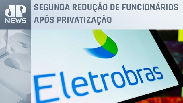 Demissões na Eletrobras podem destravar até R$ 4 bilhões no mercado
