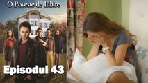 O Poveste de Iubire - Episodul 43