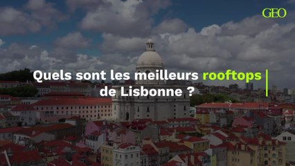 Lisbonne : quels sont les meilleurs rooftops de la ville ?