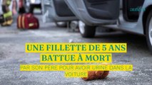 Une fillette de 5 ans battue à mort par son père pour avoir uriné dans la voiture