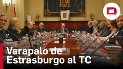 Varapalo de Estrasburgo al TC por rechazar «sin motivo» el recurso de seis jueces contra la parálisis del CGPJ