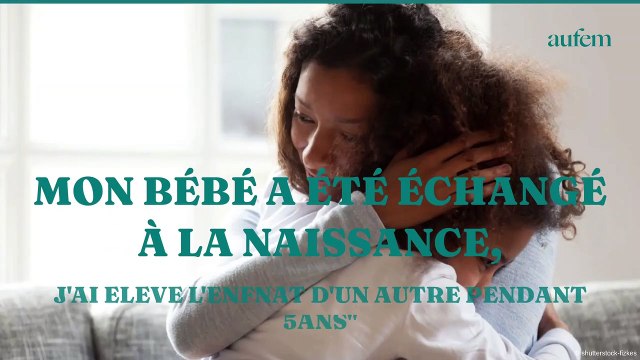 “Mon bébé a été échangé à la naissance, j’ai élevé l’enfant d’un autre pendant 5 ans”
