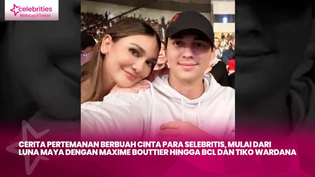 Cerita Pertemanan Berbuah Cinta Para Selebritis, Mulai dari Luna Maya dengan Maxime Bouttier hingga BCL dan Tiko Wardana