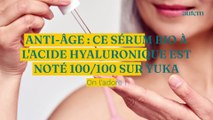 Ce sérum anti-âge bio à l’acide hyaluronique est noté 100/100 sur Yuka