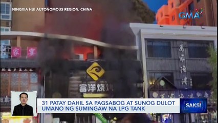 31 patay dahil sa pagsabog at sunog dulot umano ng sumingaw na LPG tank | Saksi