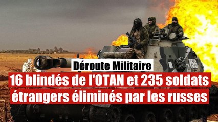 16 blindés de l'OTAN et 235 soldats étrangers éliminés par les forces russes