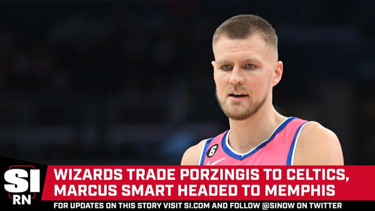 Kristaps Porzingis Traded to Boston, Marcus Smart Headed to Memphis