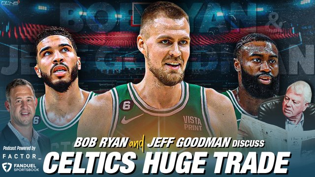 Kristaps Porzingis & Marcus Smart TRADE GRADE: Bob Ryan & Jeff Goodman REACT