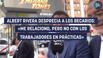 Albert Rivera desprecia a los becarios: «Me relaciono, pero no con los trabajadores en prácticas»