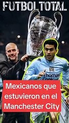Mexicanos en el Manchester City - Futbol Total