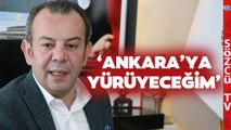 Tanju Özcan’dan Gündeme Bomba Gibi Düşen Açıklama! ‘Ankara’ya Yürüyeceğim’