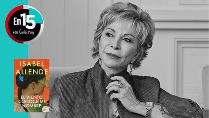 Isabel Allende, autor de "El viento conoce mi nombre" | En 15