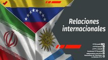 Zurda Konducta | Afianzando relaciones internacionales con Irán y Uruguay